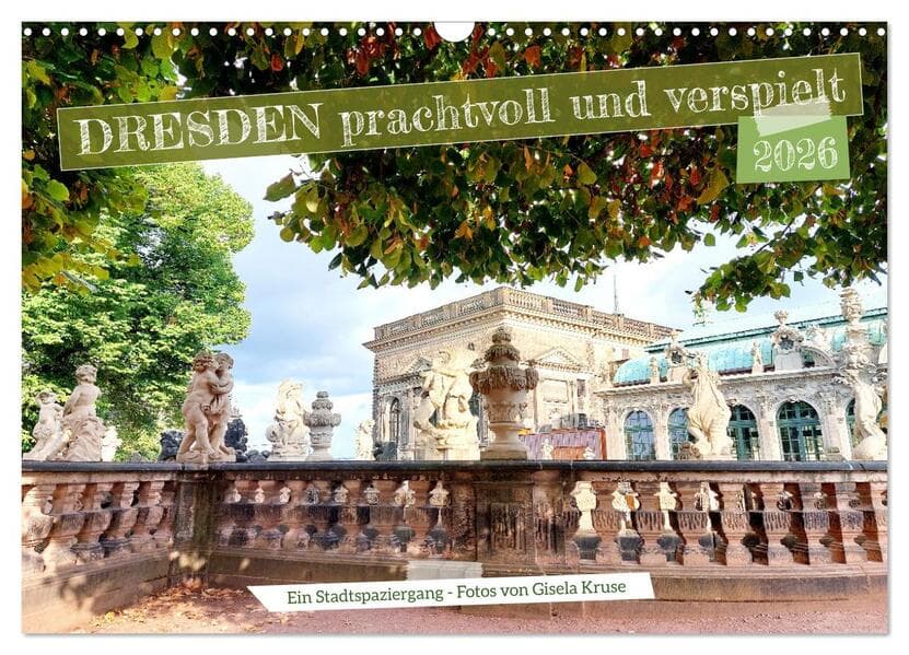 Dresden prachtvoll und verspielt (Wandkalender 2026 DIN A3 quer), CALVENDO Monatskalender