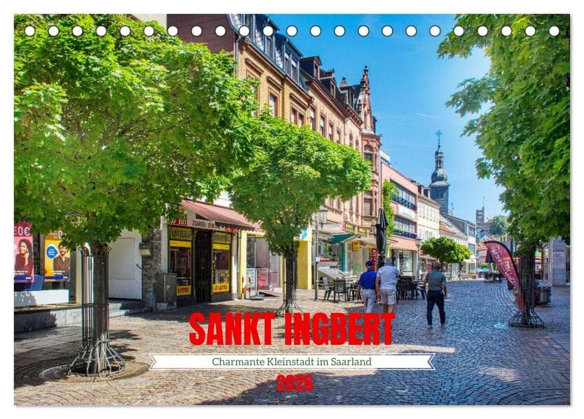 Sankt Ingbert - Charmante Kleinstadt im Saarland (Tischkalender 2026 DIN A5 quer), CALVENDO Monatskalender