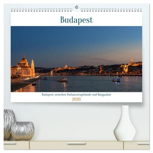 Budapest: zwischen Parlamentsgebäude und Burgpalast (hochwertiger Premium Wandkalender 2026 DIN A2 quer), Kunstdruck in Hochglanz: Impressionen aus der wunderschönen Stadt an der Donau