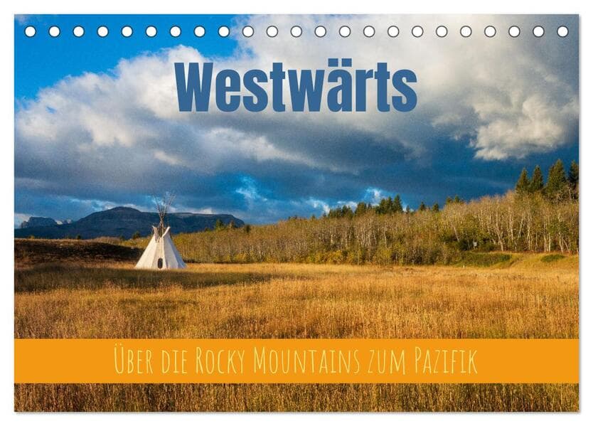Westwärts - Über die Rocky Mountains zum Pazifik (Tischkalender 2026 DIN A5 quer), CALVENDO Monatskalender: Landschaften des amerikanischen Westens