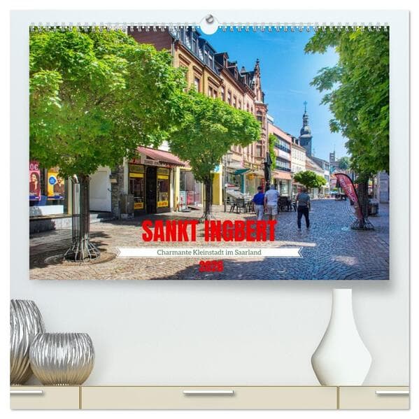 Sankt Ingbert - Charmante Kleinstadt im Saarland (hochwertiger Premium Wandkalender 2026 DIN A2 quer), Kunstdruck in Hochglanz