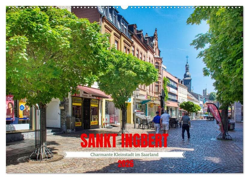 Sankt Ingbert - Charmante Kleinstadt im Saarland (Wandkalender 2026 DIN A2 quer), CALVENDO Monatskalender