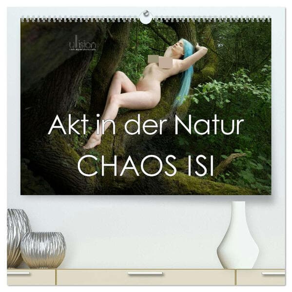 Akt in der Natur - Chaos Isi (hochwertiger Premium Wandkalender 2026 DIN A2 quer), Kunstdruck in Hochglanz