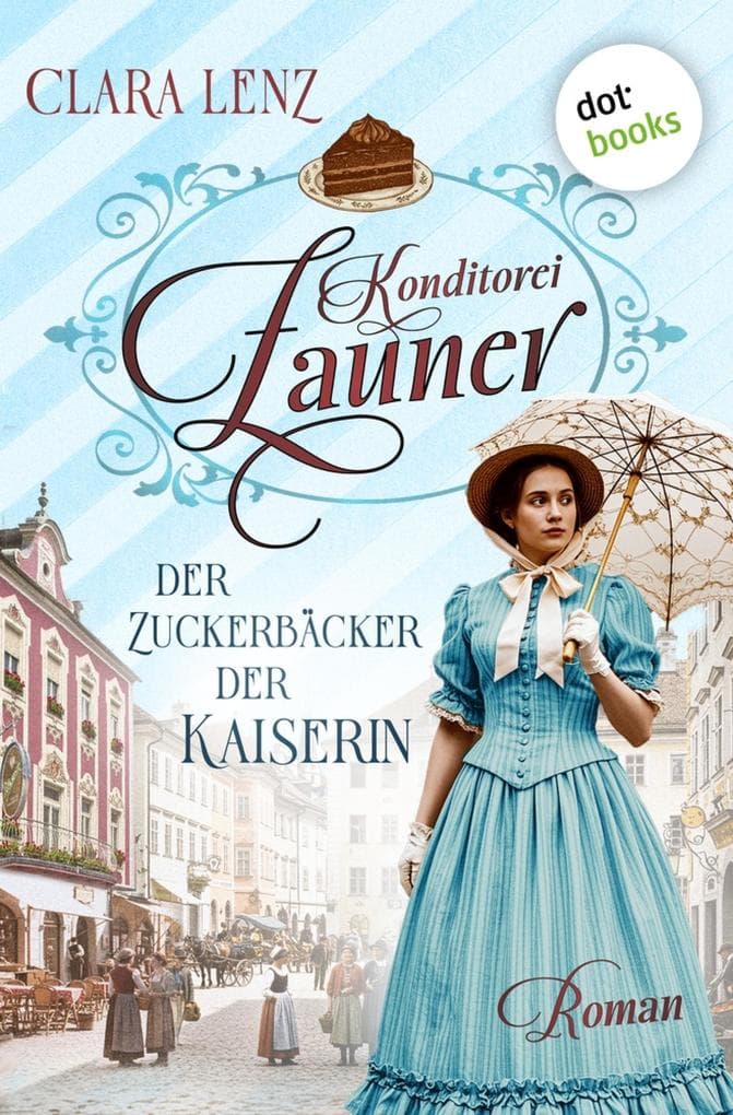 Konditorei Zauner: Der Zuckerbäcker der Kaiserin