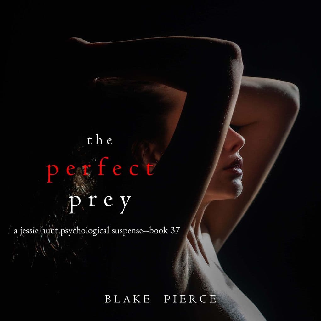 The Perfect Prey (A Jessie Hunt Psychological Suspense ThrillerBook Thirty-Seven)