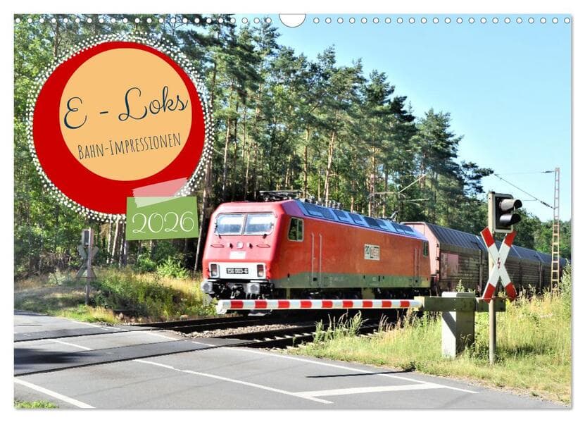 E-Loks - Bahn-Impressionen (Wandkalender 2026 DIN A3 quer), CALVENDO Monatskalender