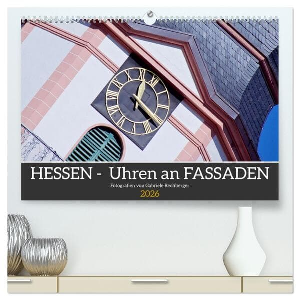 Hessen - Uhren an Fassaden (hochwertiger Premium Wandkalender 2026 DIN A2 quer), Kunstdruck in Hochglanz