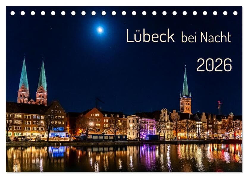 Lübeck bei Nacht (Tischkalender 2026 DIN A5 quer), CALVENDO Monatskalender