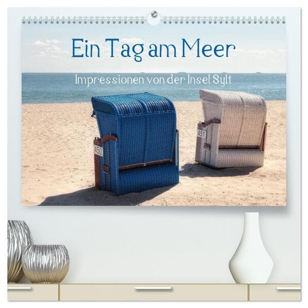 Ein Tag am Meer - Impressionen von der Insel Sylt (hochwertiger Premium Wandkalender 2026 DIN A2 que