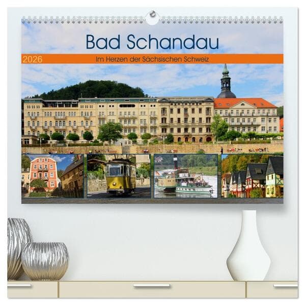 Bad Schandau - Im Herzen der Sächsischen Schweiz (hochwertiger Premium Wandkalender 2026 DIN A2 quer), Kunstdruck in Hochglanz