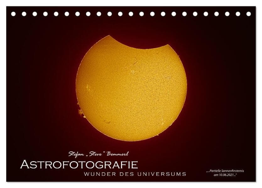 Astrofotografie - Wunder des Universums (Tischkalender 2026 DIN A5 quer), CALVENDO Monatskalender: Beeindruckende Astrofotografien gemacht vom niederbayerischen Astrofotografen Stefan "Steve" Bemmerl