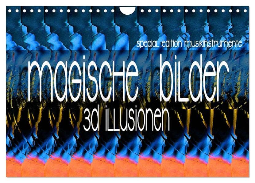 Magische Bilder - 3D Illusionen (Wandkalender 2026 DIN A4 quer), CALVENDO Monatskalender