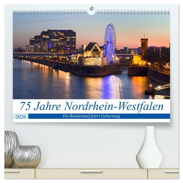 75 Jahre Nordrhein-Westfalen - Ein Bundesland feiert Geburtstag (hochwertiger Premium Wandkalender 2026 DIN A2 quer), Kunstdruck in Hochglanz