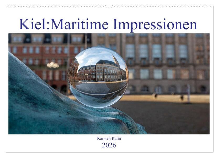 Kiel: Maritime Impressionen (Wandkalender 2026 DIN A2 quer), CALVENDO Monatskalender