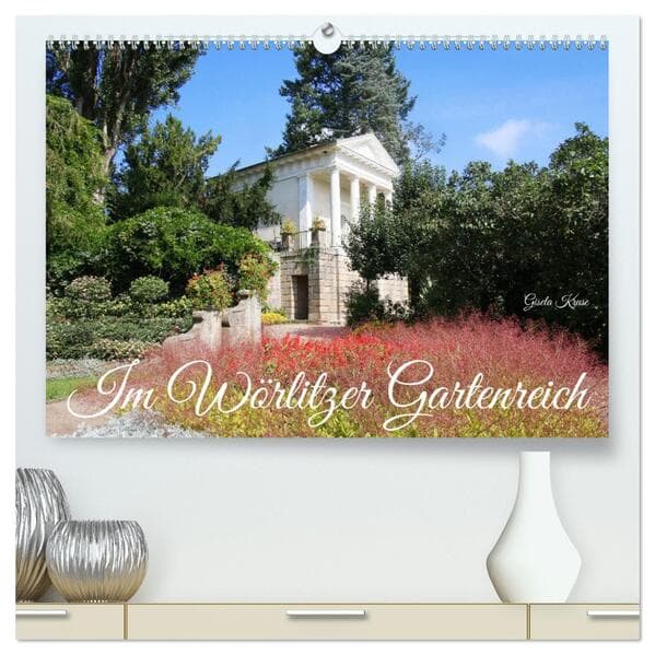 Im Wörlitzer Gartenreich (hochwertiger Premium Wandkalender 2026 DIN A2 quer), Kunstdruck in Hochglanz