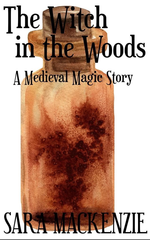 The Witch in the Woods (A Medieval Magic Story, #3)
