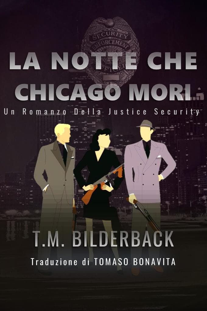 La Notte Che Chicago Mori - Un Romanzo Della Justice Security