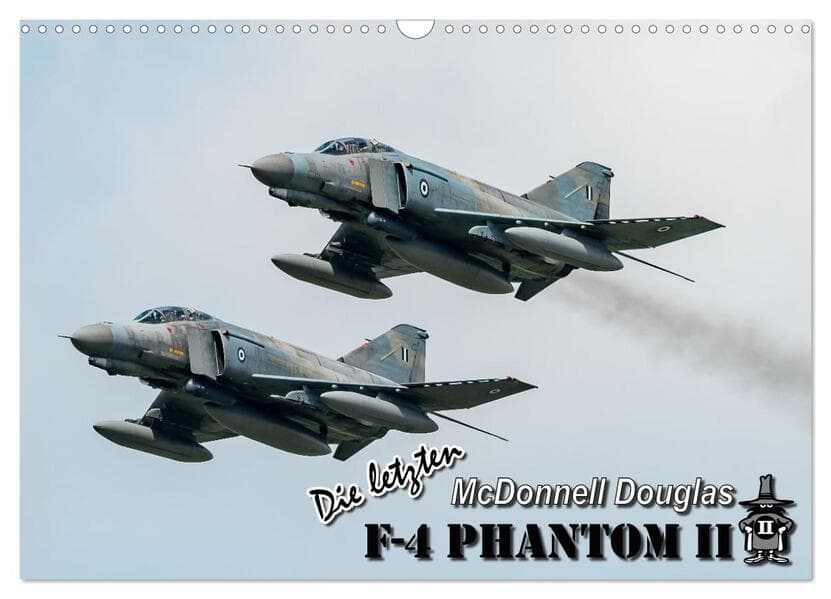 Die letzten McDonnell Douglas F-4 Phantom II (Wandkalender 2026 DIN A3 quer), CALVENDO Monatskalender