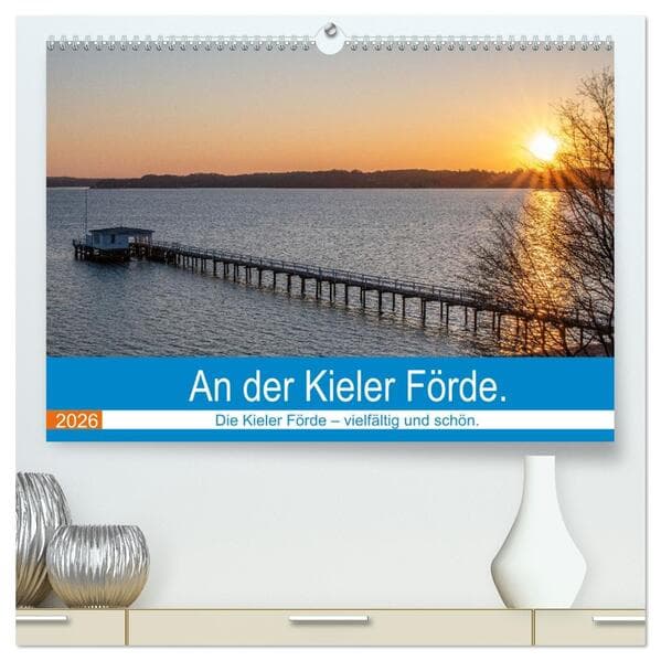 An der Kieler Förde (hochwertiger Premium Wandkalender 2026 DIN A2 quer), Kunstdruck in Hochglanz