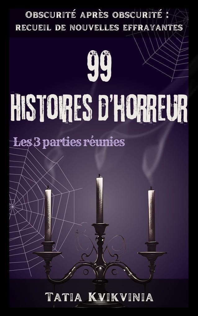 99 Histoires d'horreur (Obscurité après obscurité : recueil de nouvelles effrayantes, #0)