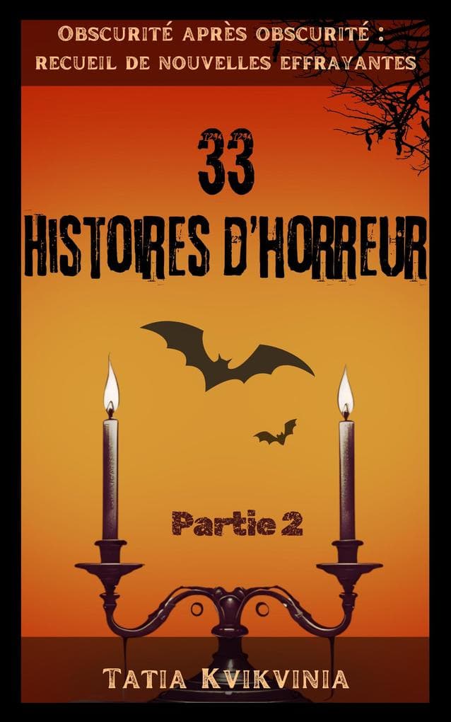 33 Histoires d'horreur - Partie 2 (Obscurité après obscurité : recueil de nouvelles effrayantes, #2)