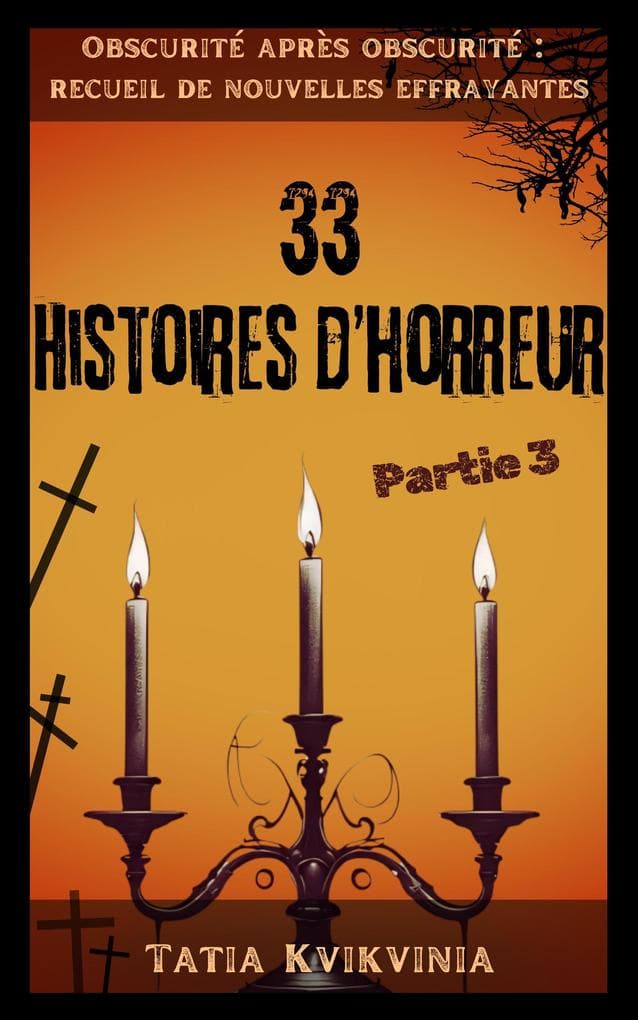33 Histoires d'horreur - Partie 3 (Obscurité après obscurité : recueil de nouvelles effrayantes, #3)