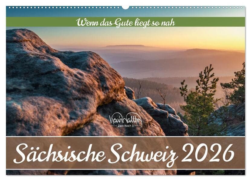 Sächsische Schweiz - Wenn das Gute liegt so nah (Wandkalender 2026 DIN A2 quer), CALVENDO Monatskalender