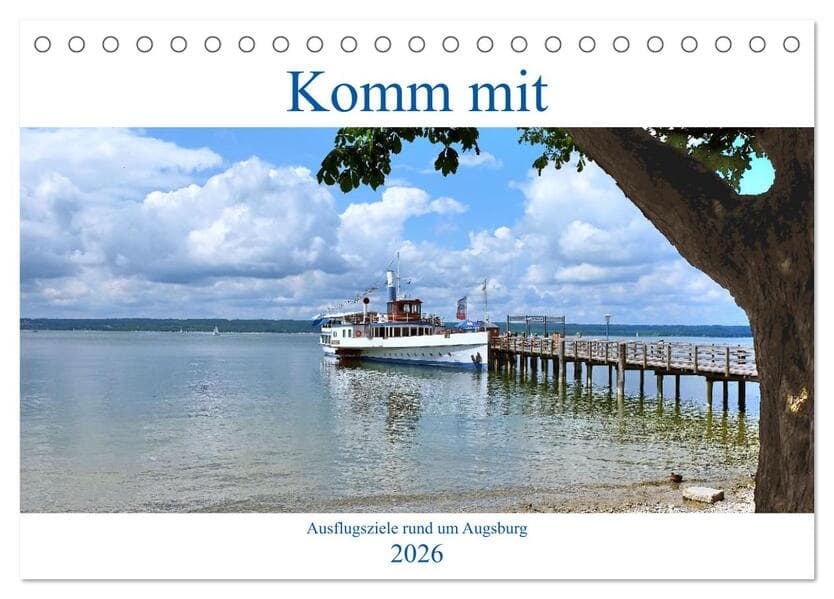 Komm mit Ausflugsziele rund um Augsburg (Tischkalender 2026 DIN A5 quer), CALVENDO Monatskalender