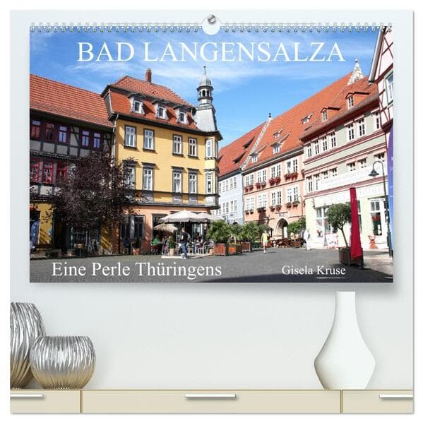 Bad Langensalza - Eine Perle Thüringens (hochwertiger Premium Wandkalender 2026 DIN A2 quer), Kunstdruck in Hochglanz