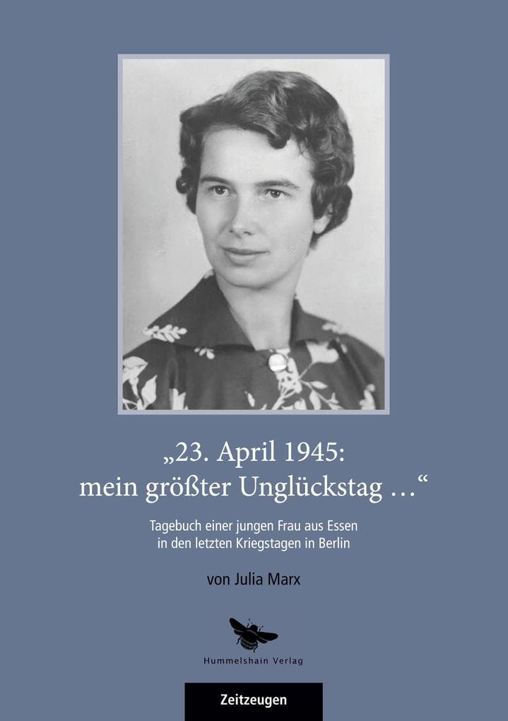 "23. April 1945: mein größter Unglückstag ..."