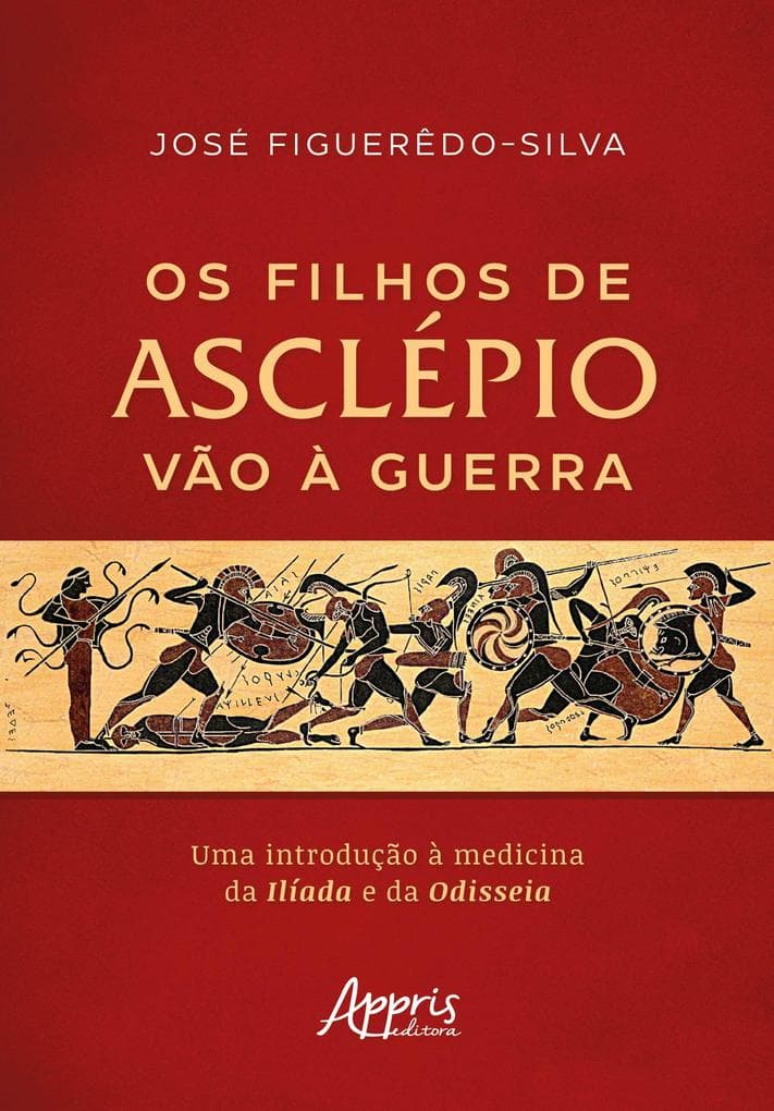 Os Filhos de Asclépio vão à Guerra: Uma Introdução à Medicina da Ilíada e da Odisseia