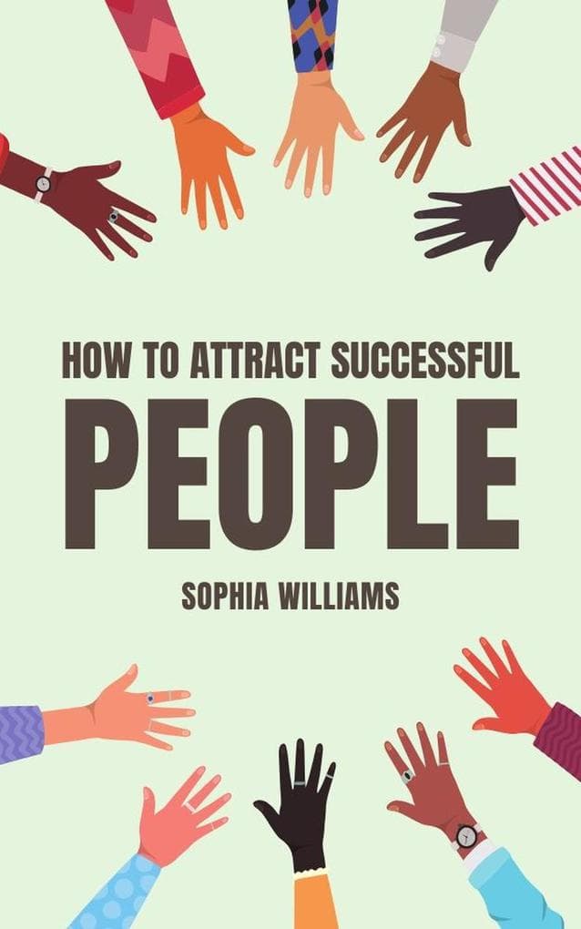 How to Attract Successful People (Controlling your Mind, #1)