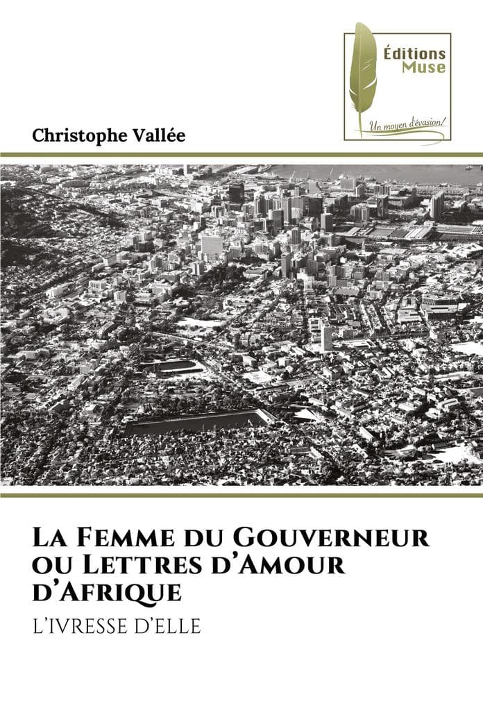La Femme du Gouverneur ou Lettres d'Amour d'Afrique