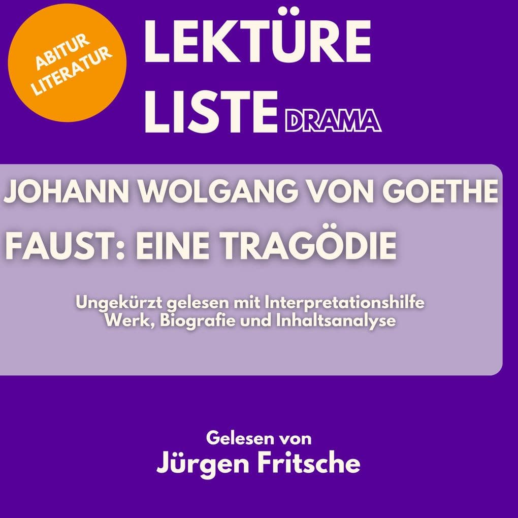 Johann Wolfgang von Goethe: Faust - Eine Tragödie. Ungekürzt gelesen mit Interpretationshilfe