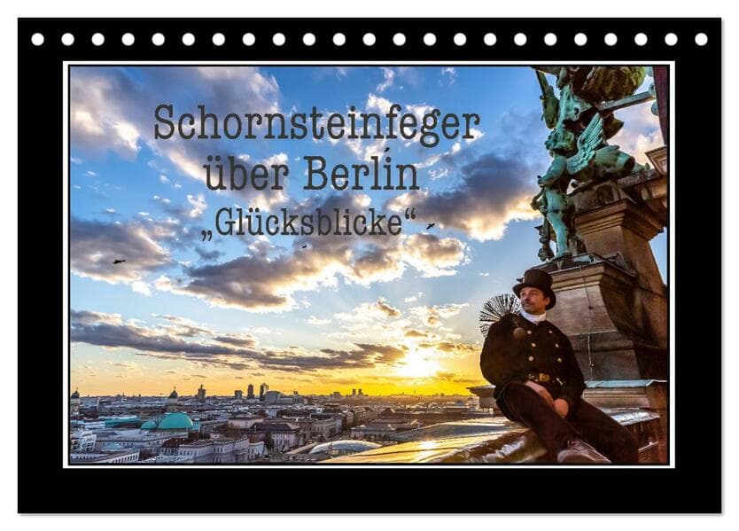 Schornsteinfeger über Berlin - Glücksblicke (Tischkalender 2026 DIN A5 quer), CALVENDO Monatskalender