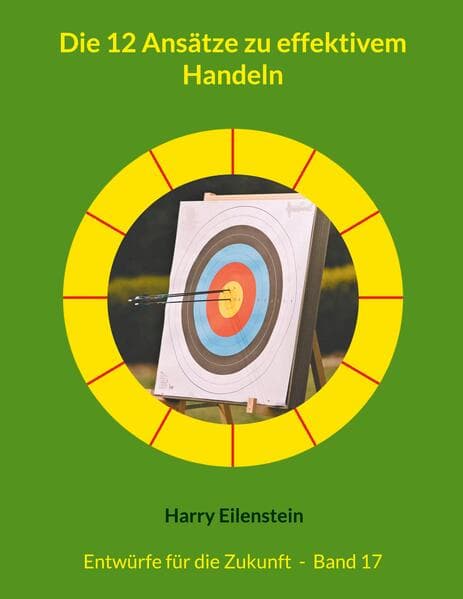 Die 12 Ansätze zu effektivem Handeln