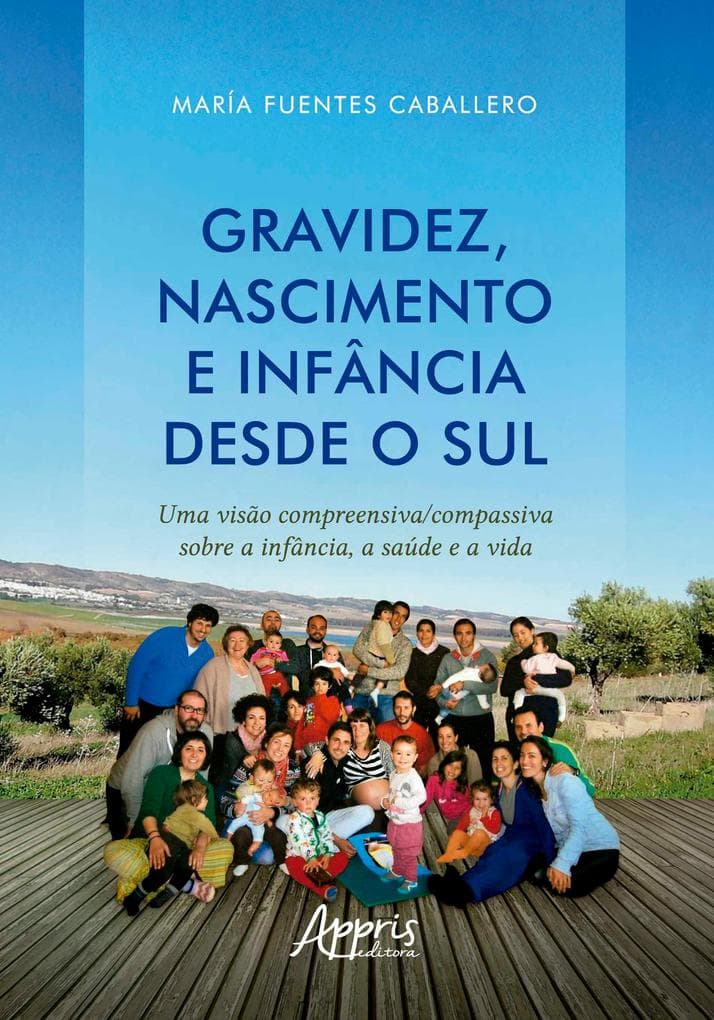 Gravidez, Nascimento e Infância Desde o Sul: Uma Visão Compreensiva/Compassiva Sobre a Infância, a Saúde e a Vida