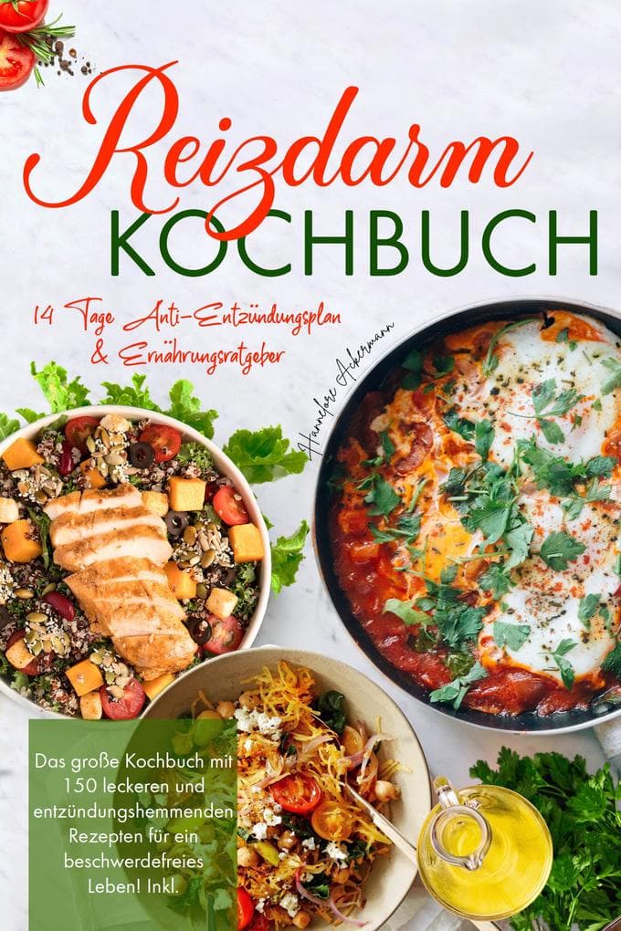 Reizdarm Kochbuch - Das große Rezeptbuch mit 150 darmfreundlichen & entzündungshemmenden Gerichten