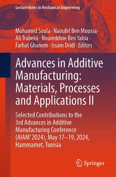 Advances in Additive Manufacturing: Materials, Processes, and Applications II