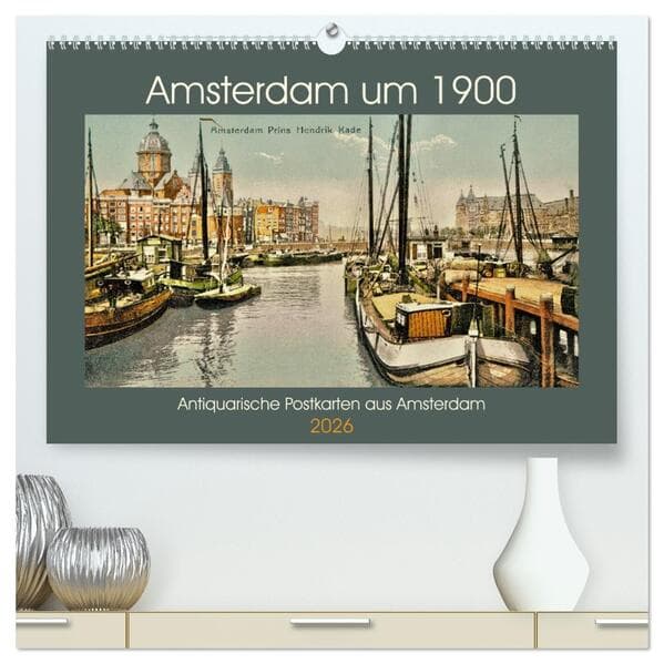 Amsterdam um 1900 (hochwertiger Premium Wandkalender 2026 DIN A2 quer), Kunstdruck in Hochglanz