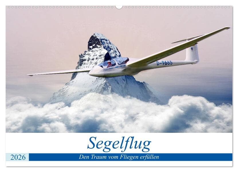 Segelflug - Den Traum vom Fliegen erfüllen (Wandkalender 2026 DIN A2 quer), CALVENDO Monatskalender