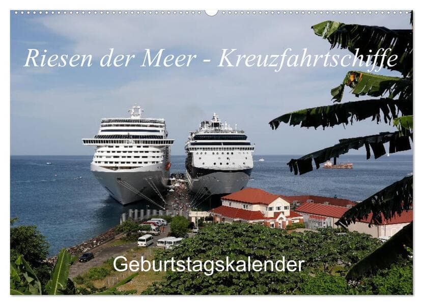 Riesen der Meere - Kreuzfahrtschiffe Geburtstagskalender (Wandkalender 2026 DIN A2 quer), CALVENDO Monatskalender