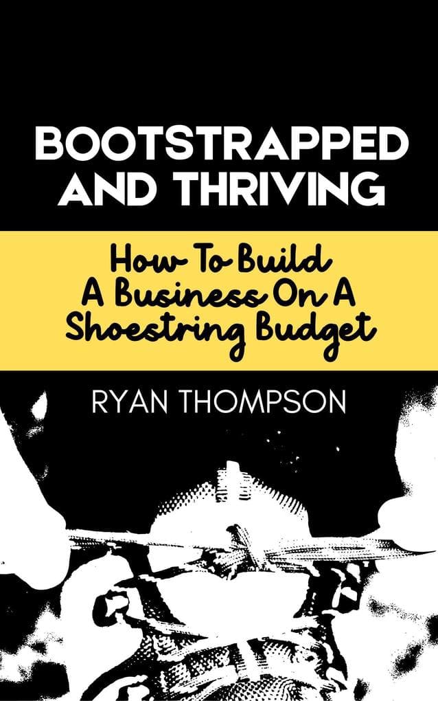 Bootstrapped And Thriving (Small Business, #2)