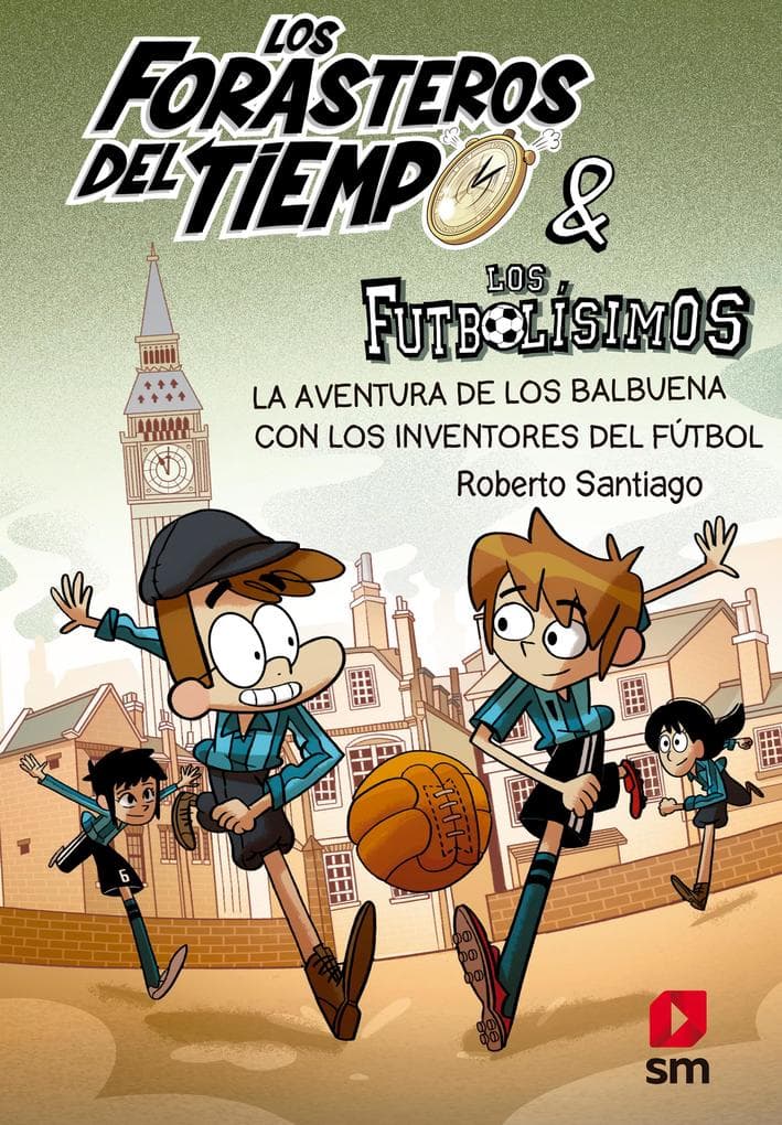 Los Forasteros del Tiempo 9: La aventura de los Balbuena con los inventores del fútbol