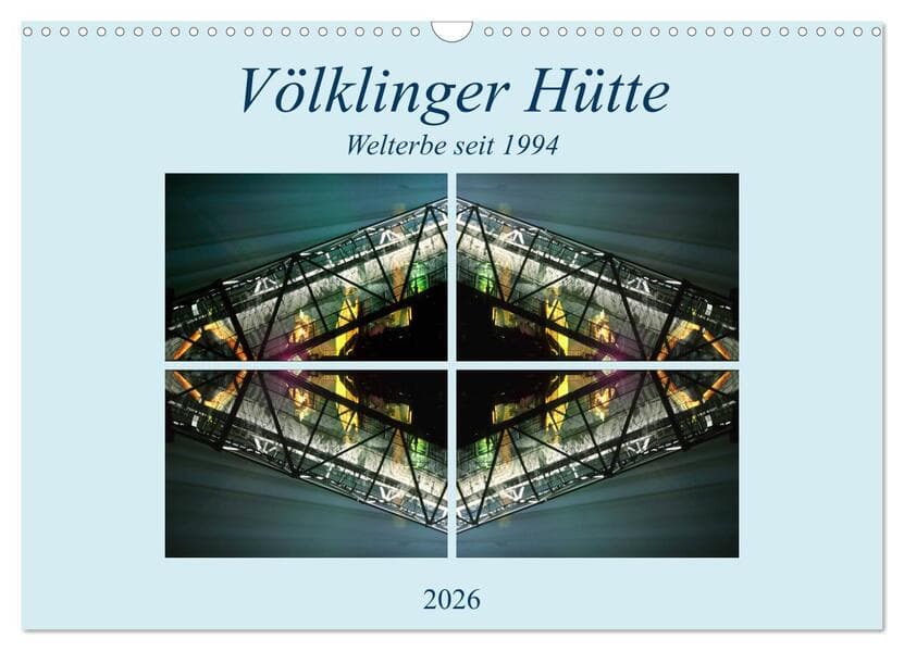 Völklinger Hütte Welterbe seit 1994 (Wandkalender 2026 DIN A3 quer), CALVENDO Monatskalender