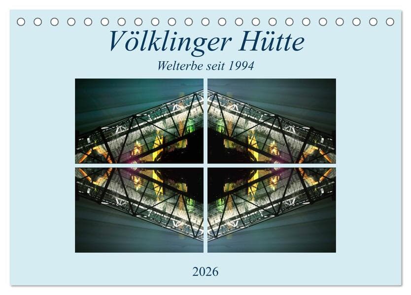 Völklinger Hütte Welterbe seit 1994 (Tischkalender 2026 DIN A5 quer), CALVENDO Monatskalender
