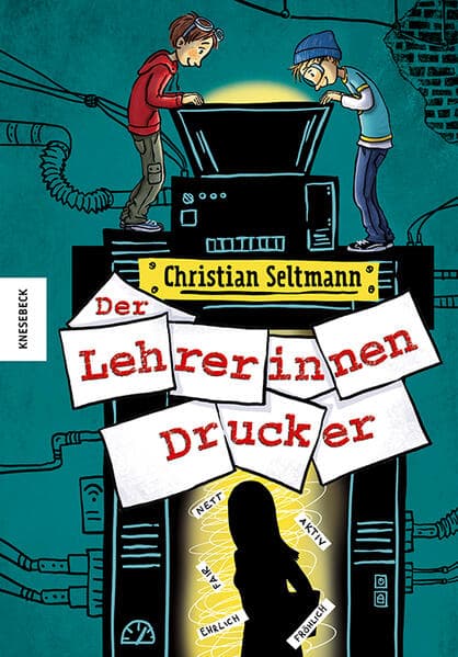 Der Lehrerinnendrucker: Witziges Schulabenteuer ab 8 Jahren über echte Freundschaft, Teamwork & eine geniale Idee. Für Grundschulkinder mit Entdeckergeist