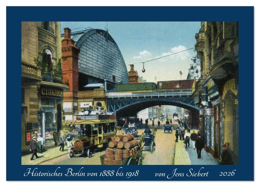 Historisches Berlin von 1888 bis 1918 (Tischkalender 2026 DIN A5 quer), CALVENDO Monatskalender