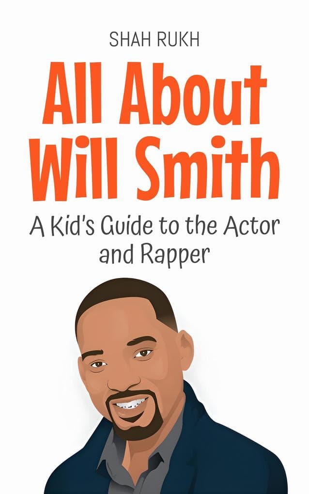 All About Will Smith: A Kid's Guide to the Actor and Rapper (Knowledge Books For Kids, #40)