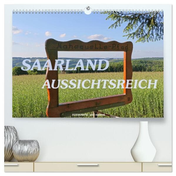 SAARLAND - AUSSICHTSREICH (hochwertiger Premium Wandkalender 2026 DIN A2 quer), Kunstdruck in Hochglanz